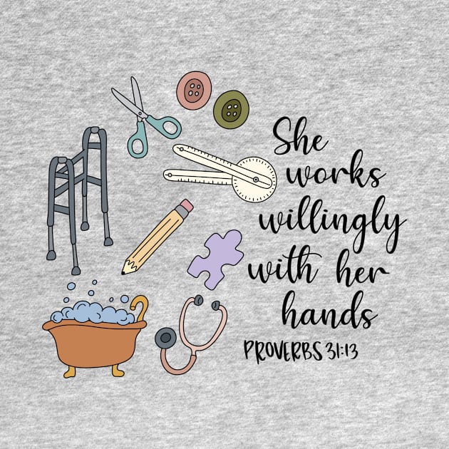 She Works Willingly With Her Hands, Proverbs Bible Verse for Occupational Therapy, Health Care Rehabilitation by The Dirty Palette